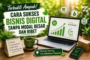 Tips Sukses Bisnis Digital Tanpa Ribet untuk Pemula yang Ingin Cepat Berkembang